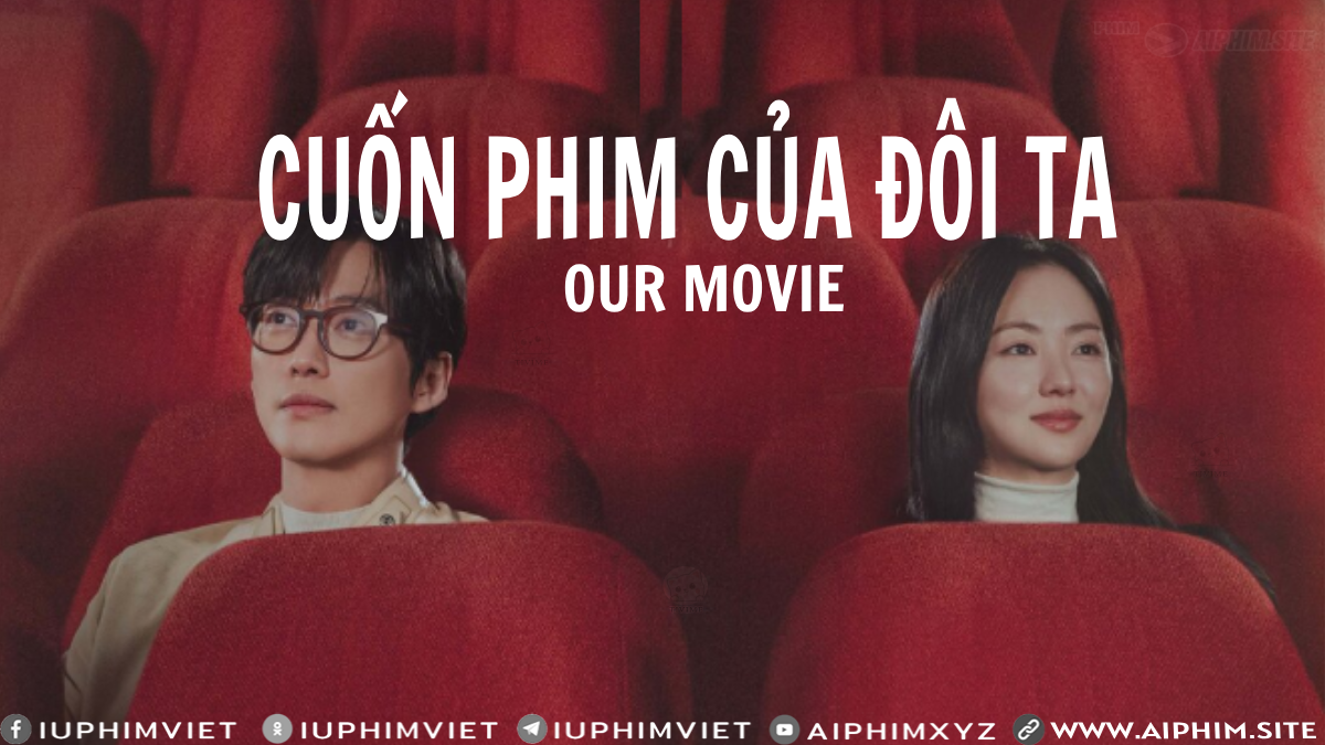 Cuốn Phim của Đôi Ta - Our Movie (2025)