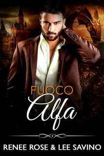 Renee Rose, Lee Savino - Alfa ribelli Vol. 16. Fuoco Alfa (2023)