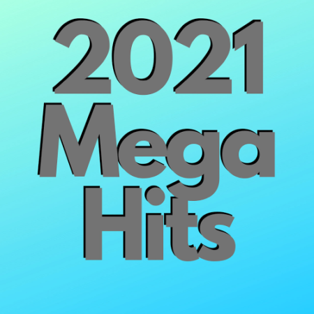 bac1b900 2a1b 4706 99e3 92f418d873b0 - VA - 2021 Mega Hits (2021)