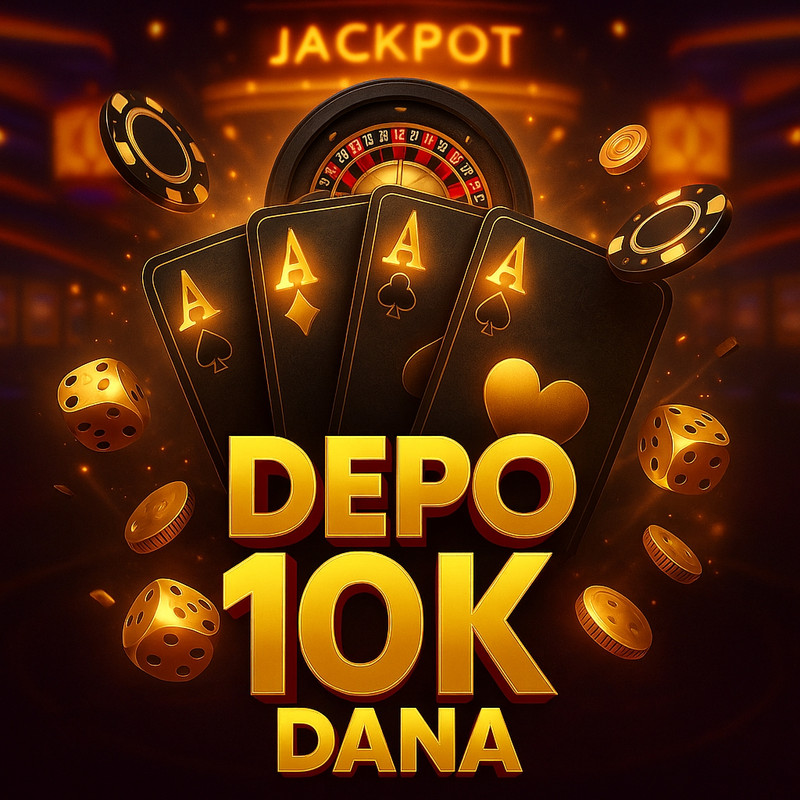 DEPO 10K DANA : Link Slot Depo Dana 10K Tanpa Potongan Gampang Menang