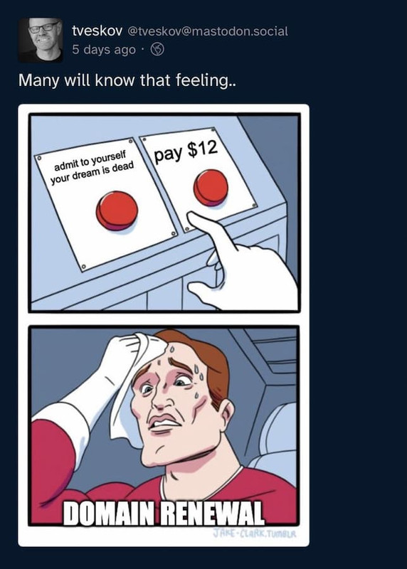 A screenshot of a post on Mastodon with a meme. A man sweats in front of a choice: Pay $12 or Admit to yourself your dream is dead.