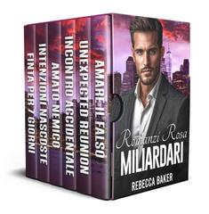 Rebecca Baker – Romanzi rosa miliardari. La serie completa (2026)