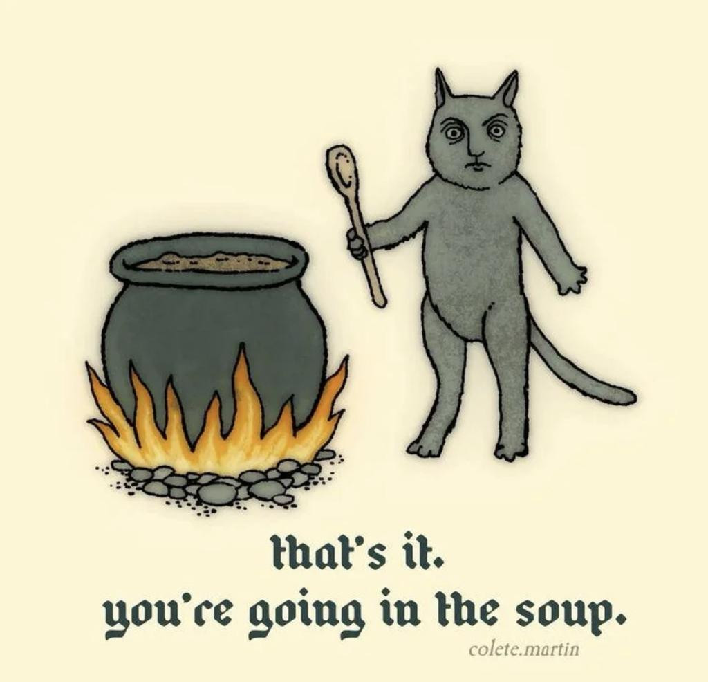 weird creature saying that’s it, you’re going in the soup