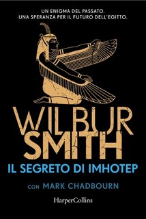 Wilbur Smith - Ciclo Egizio Vol. 9. Il segreto di Imhotep (2023)