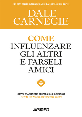 Dale Carnegie - Come influenzare gli altri e farseli amici (2026)