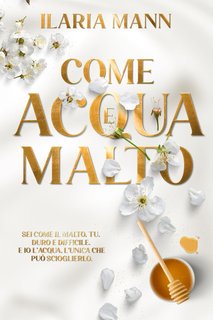Ilaria Mann - Come acqua e malto (2024)