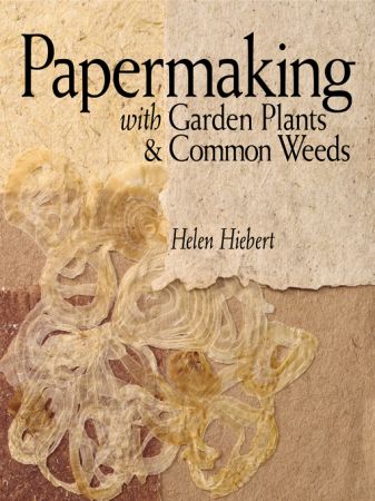 Papermaking with Garden Plants & Common Weeds (True PDF)