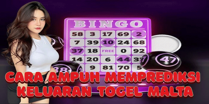 Cara Ampuh Memprediksi Keluaran Togel Malta