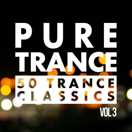 VA - Pure Trance Vol 3 - 50 Trance Classics (2020)