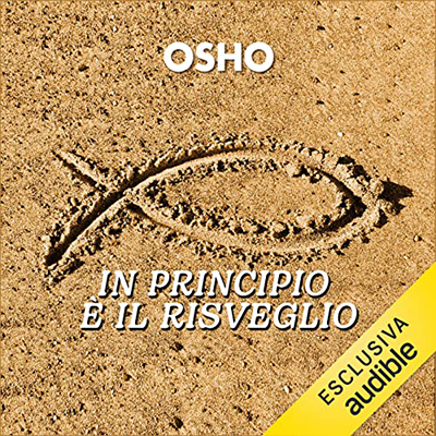 Osho - In principio è il risveglio꞉ Vi parlo di Gesù (2023) (mp3 - 128 kbps)