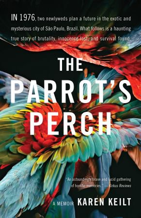 The Parrot's Perch: A Memoir The Parrot's Perch: A Memoir