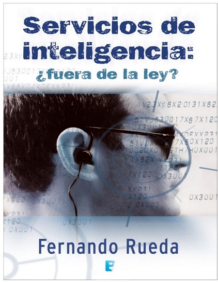 Servicios de inteligencia ¿fuera de la ley? - Fernando Rueda (Multiformato) [VS]