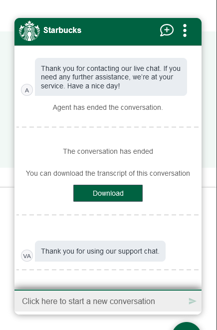 Agent: Thank you for contacting our live chat. If you need any further assistance, we're at your service. Have a nice day! AGENT DISCONNECTED. Agent has ended the conversation. The conversation has ended. You can download the transcript of this conversation. DOWNLOAD. Thank you for using our support chat.