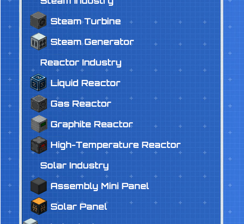 The mod features a wide variety of energy types:
Coal Industry
Redstone Industry
Oil Industry
  -Gasoline
  -Diesel
