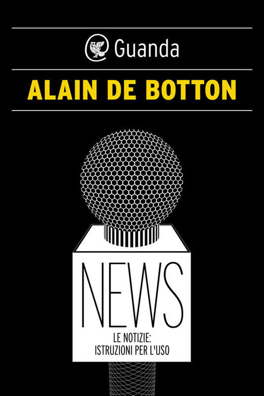 Alain de Botton - News. Le notizie: istruzioni per l'uso (2014)