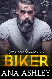 Ana Ashley - Chester Falls Vol. 5. Come accalappiare un Biker (2024)