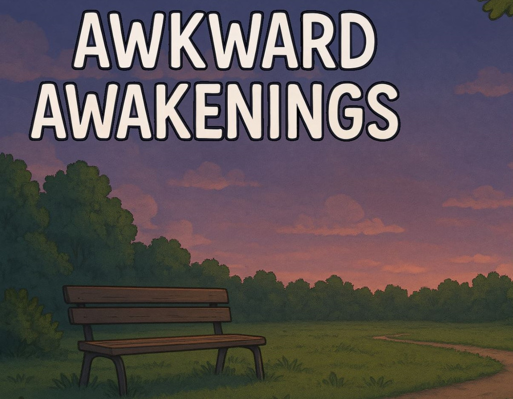 Awkward Awakenings [V.0.10]