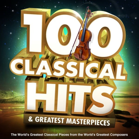 Classical Masters Orchestra - 100 Classical Hits & Greatest Masterpieces (2017)