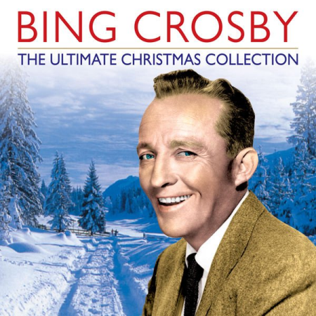 Bing Crosby - The Ultimate Christmas Collection (Digitally Remastered) (2020)