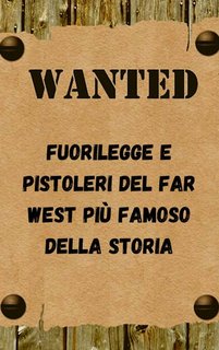 Leonardo Sanchez- Wanted. Fuorilegge e pistoleri del Far West più famoso della storia (2023)