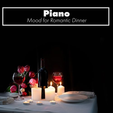 Peaceful Romantic Piano Music Consort - Piano: Mood for Romantic Dinner (2021)