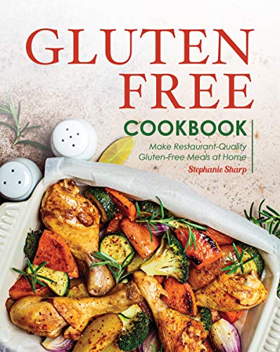 Gluten-Free Cookbook  Make Restaurant-Quality Gluten-Free Meals at Home