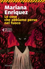 Mariana Enriquez – Le cose che abbiamo perso nel fuoco (2017)