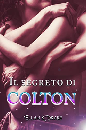 Ellah K. Drake - Il segreto di Colton. If only series 3 (2021)