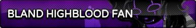 bland highblood fan
