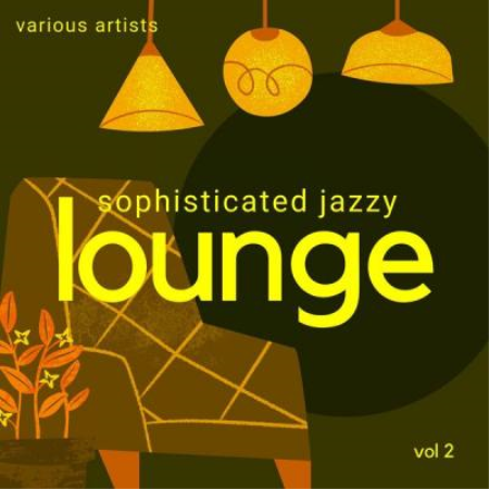 Various Artists   Sophisticated Jazzy Lounge Vol. 2 (2021)