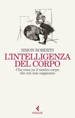 Simon Roberts - L&#ffcc66;intelligenza del corpo (2024)