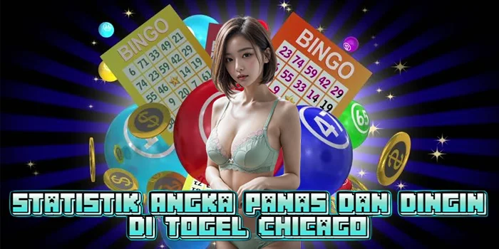 Statistik Angka Panas dan Dingin di Togel Chicago