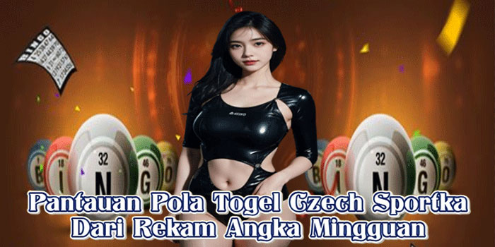 Pantauan Pola Togel Czech Sportka Dari Rekam Angka Mingguan