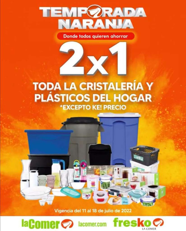 La Comer y Fresko [Temporada Naranja 2022]: 2x1 en toda la cristalería y plásticos del hogar 
