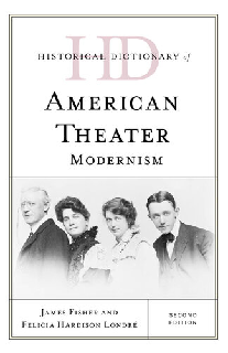 Historical Dictionary of American Theater Modernism Historical Dictionary of American Theater Modernism