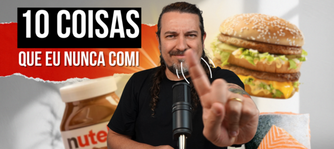 10 coisas que eu nunca comi na vida E NUNCA VOU COMER!