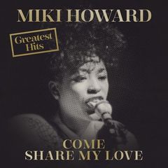 Miki Howard – Come Share My Love Greatest Hits (2019) .mp3 - 320 kbps