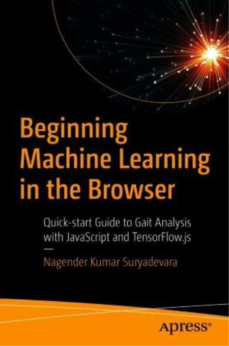 Beginning Machine Learning in the Browser: Quick-start Guide to Gait Analysis with JavaScript and TensorFlow.js