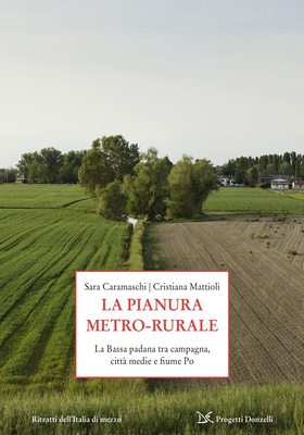 Sara Caramaschi, Cristiana Mattioli - La pianura metro-rurale (2025)