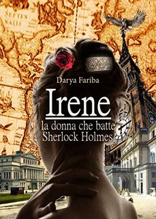Darya Fariba - Irene Adler 1. Irene. La donna che batté Sherlock Holmes (2020)