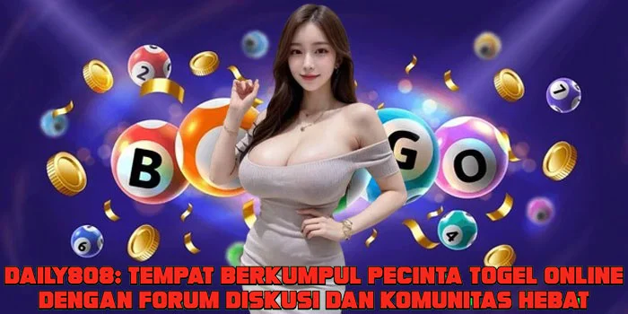 DAILY808: Tempat Berkumpul Pecinta Togel Online Dengan Forum Diskusi dan Komunitas Hebat