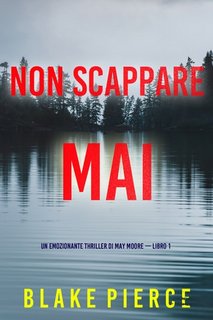 Blake Pierce - Non scappare mai (May Moore — Libro 1) (2022)