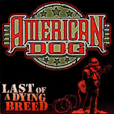 American Dog - Last Of A Dying Breed (2000).mp3 - 192 Kbps