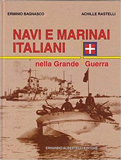 Erminio Bagnasco, Achille Rastelli - Navi e marinai Italiani nella Grande Guerra (1997)