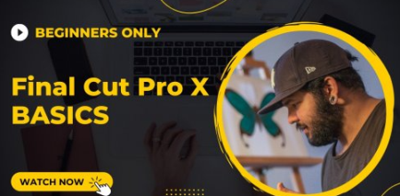 Video Editing – Beginners Guide to Final Cut Pro X (FCPX)