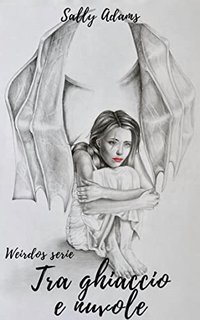 Sally Adams - Tra ghiaccio e nuvole: Weirdos Serie Vol. 1 (2022)