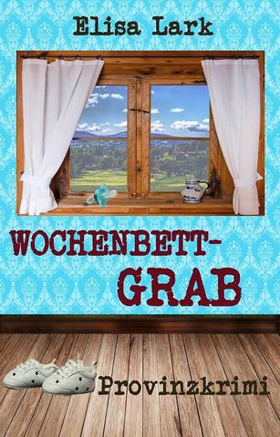 Elisa-Lark-Huber-Franzi-41-Wochenbettgrab.jpg