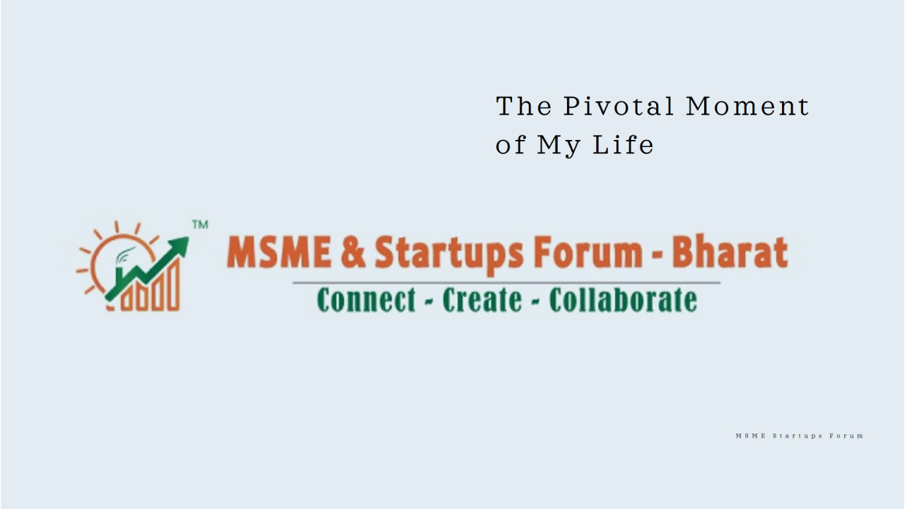 MSME Startups Forum: The Pivotal Moment of My Life