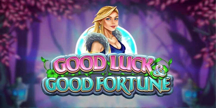 Auto Menang, Cara Mudah Slot Good Luck And Good Fortune 