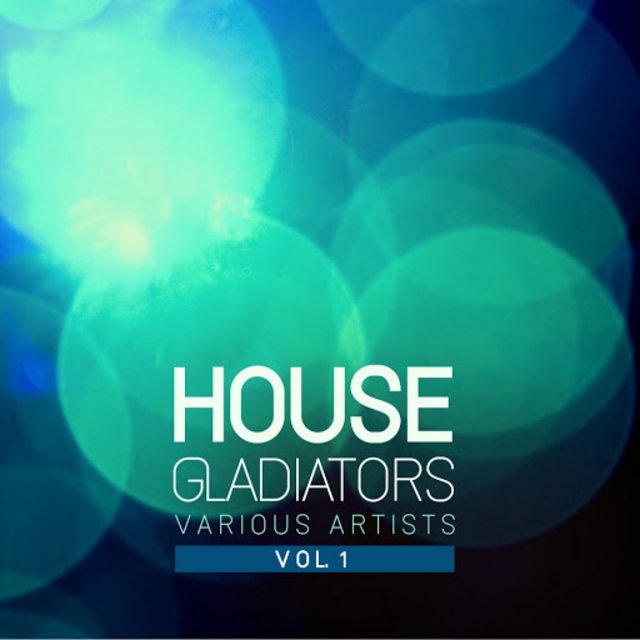 House Gladiators Vol 1 (2020) mp3 320 Kbps